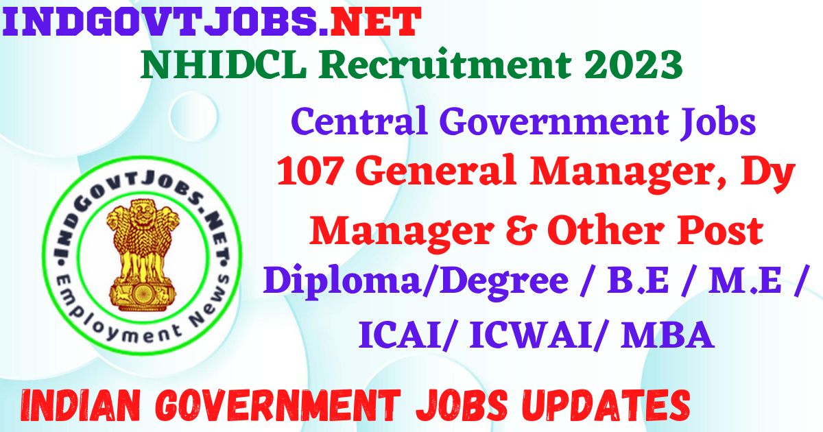 NHIDCL Recruitment 2023 – 107 General Manager, Dy Manager & Other Post Apply Online IndGovtjobs
