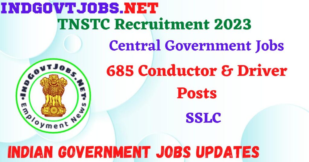 TNSTC Recruitment 2023 – 685 Conductor & Driver Posts Apply Online IndGovtjobs