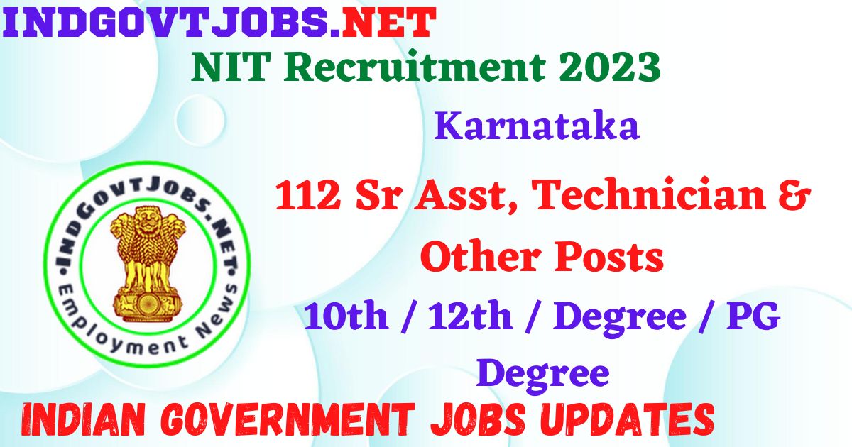 NIT Karnataka Recruitment 2023 – 112 Sr Asst, Technician & Other Posts Apply Online IndGovtjobs