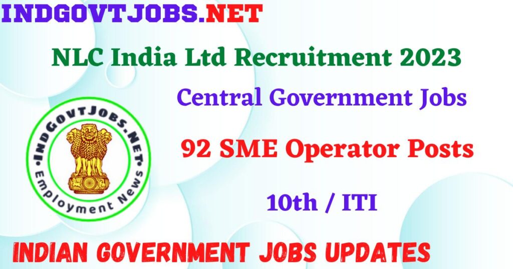 NLC India Ltd Recruitment 2023 – 92 SME Operator Posts Apply Online IndGovtjobs
