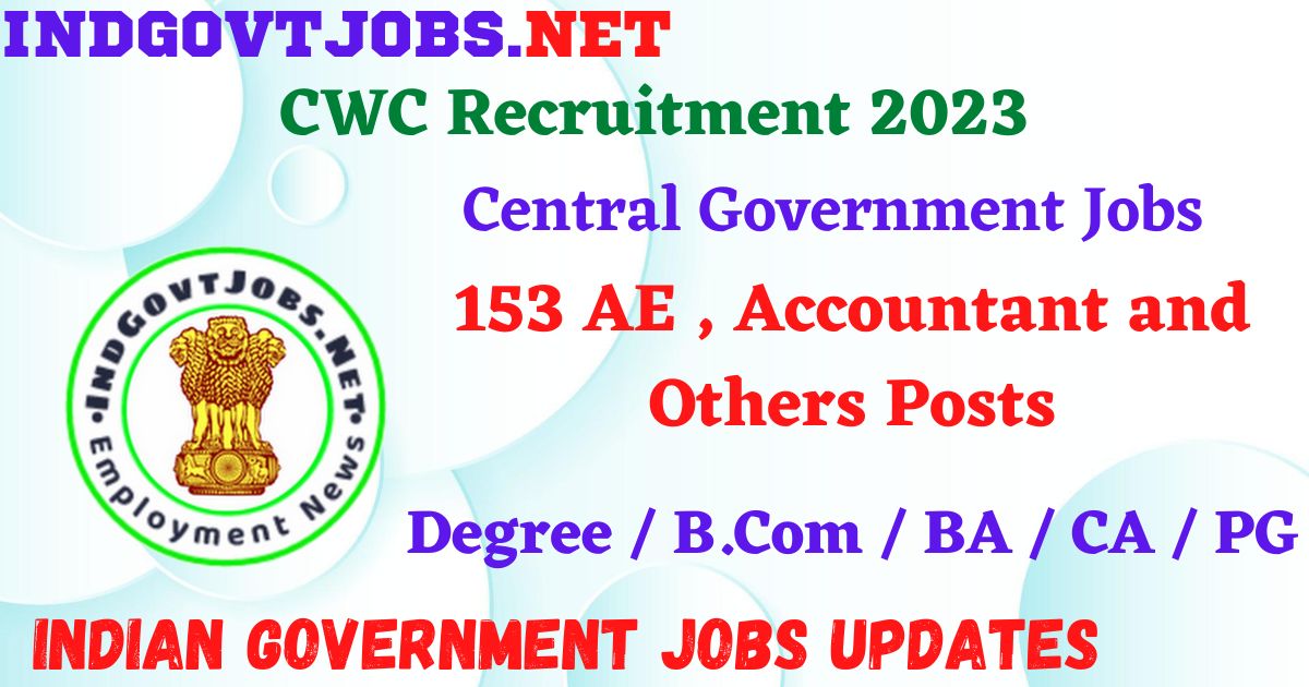 CWC Recruitment 2023 – 153 AE , Accountant and Others Posts Apply Online IndGovtjobs