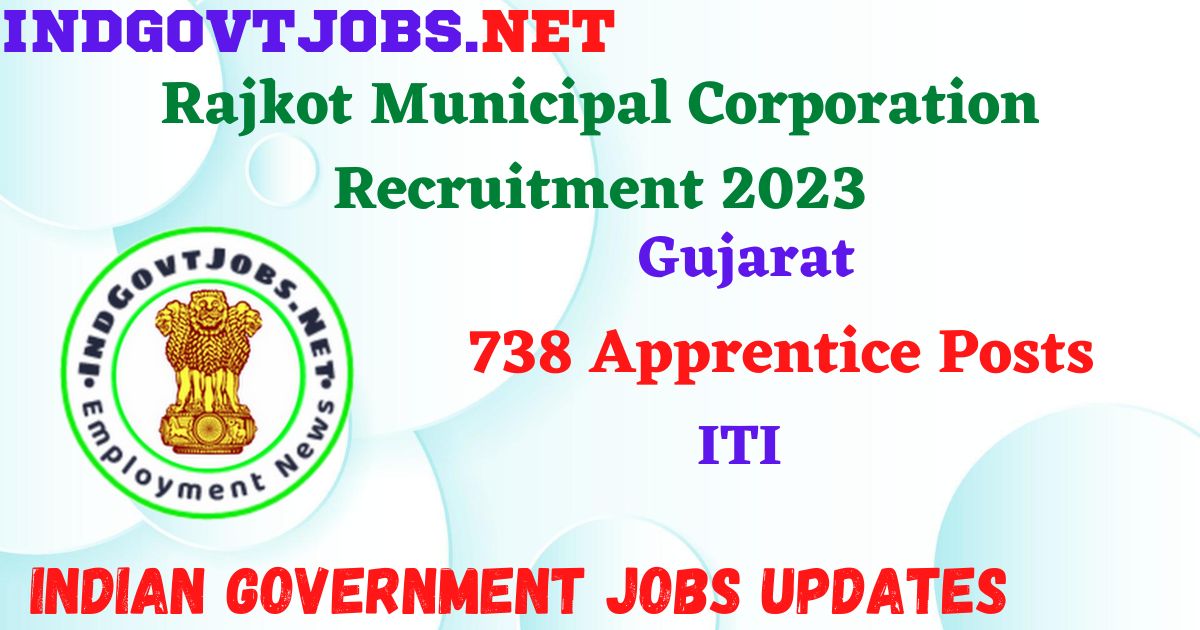 Rajkot Municipal Corporation Recruitment 2023 – 738 Apprentice Posts Apply Online IndGovtjobs