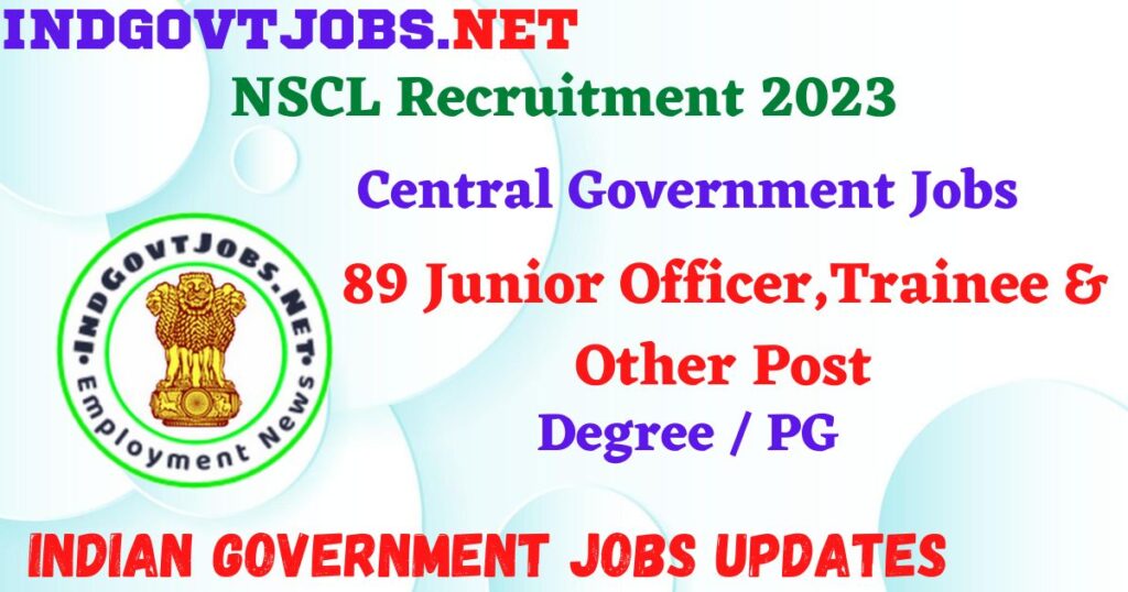 NSCL Recruitment 2023 – 89 Junior Officer,Trainee & Other Post Apply Online IndGovtjobs
