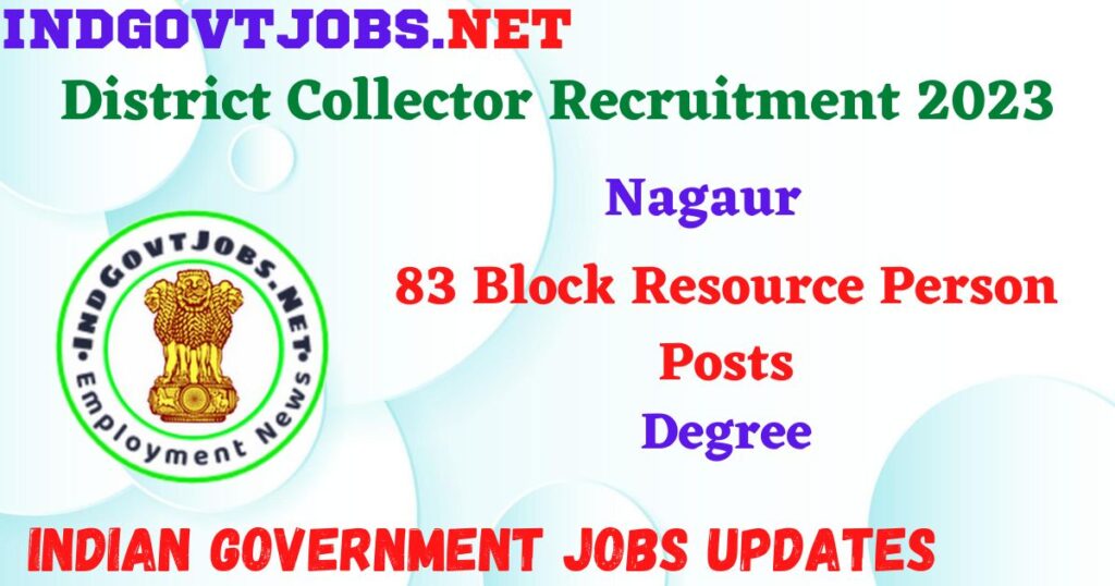 District Collector Nagaur Recruitment 2023 – 83 Block Resource Person Posts Apply Offline IndGovtjobs