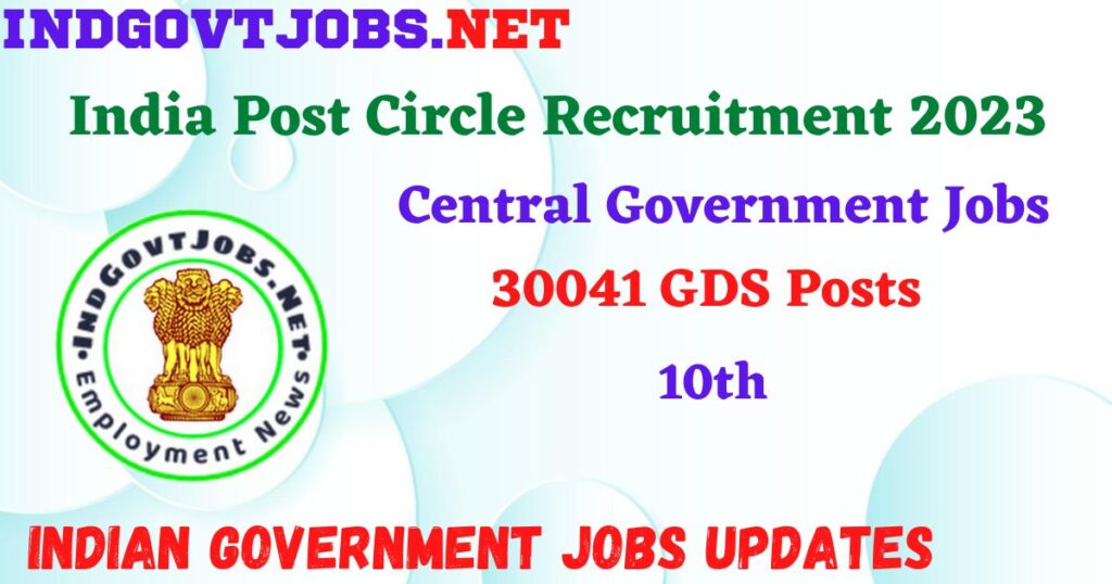 India Post Circle Recruitment 2023 – 30041 GDS Posts Apply Online IndGovtjobs