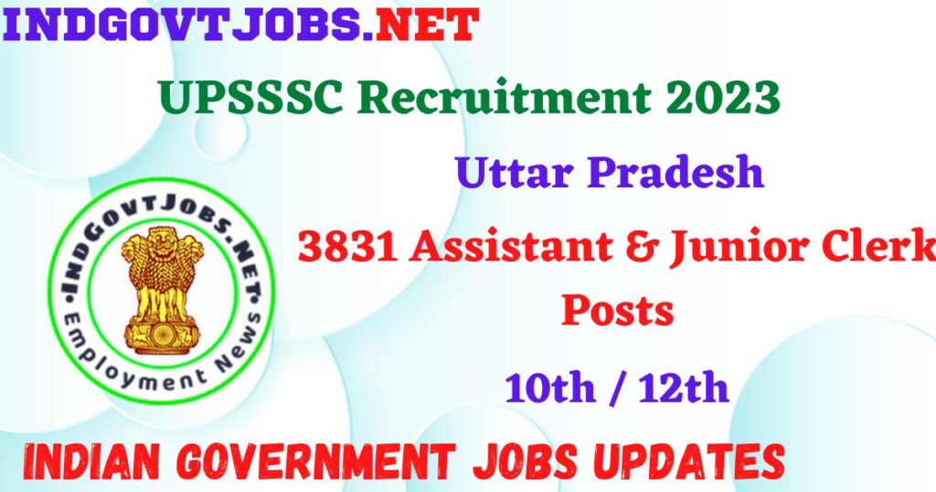 UPSSSC Recruitment 2023 – 3831 Assistant & Junior Clerk Posts Apply Online IndGovtjobs