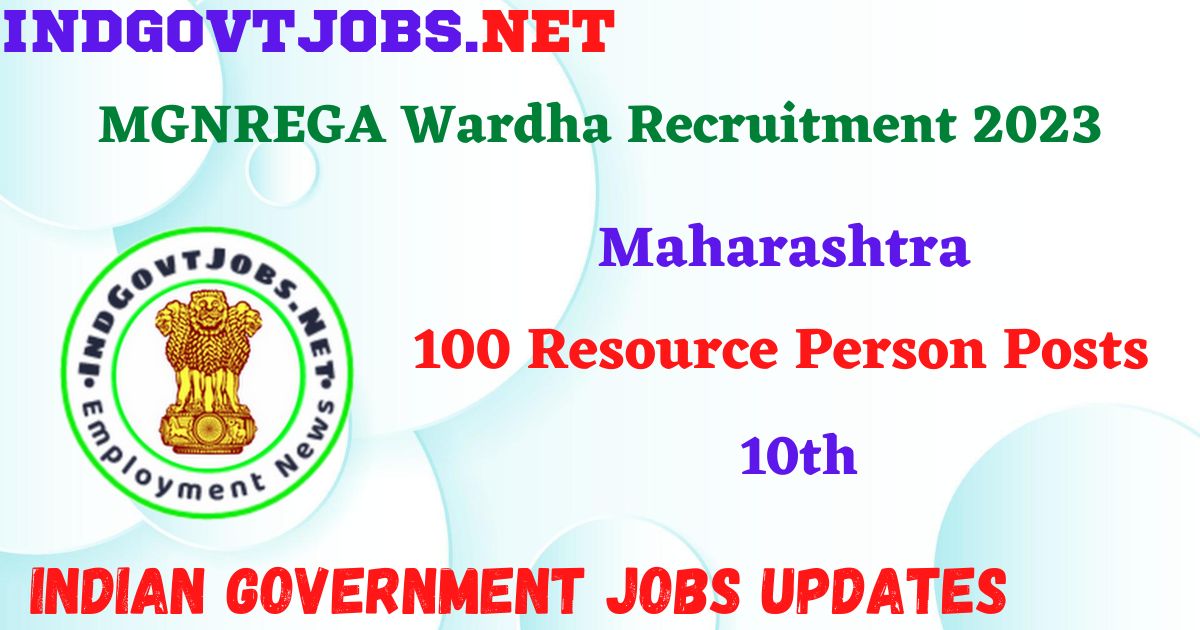 MGNREGA Wardha Recruitment 2023 – 100 Resource Person Posts Apply Offline IndGovtjobs