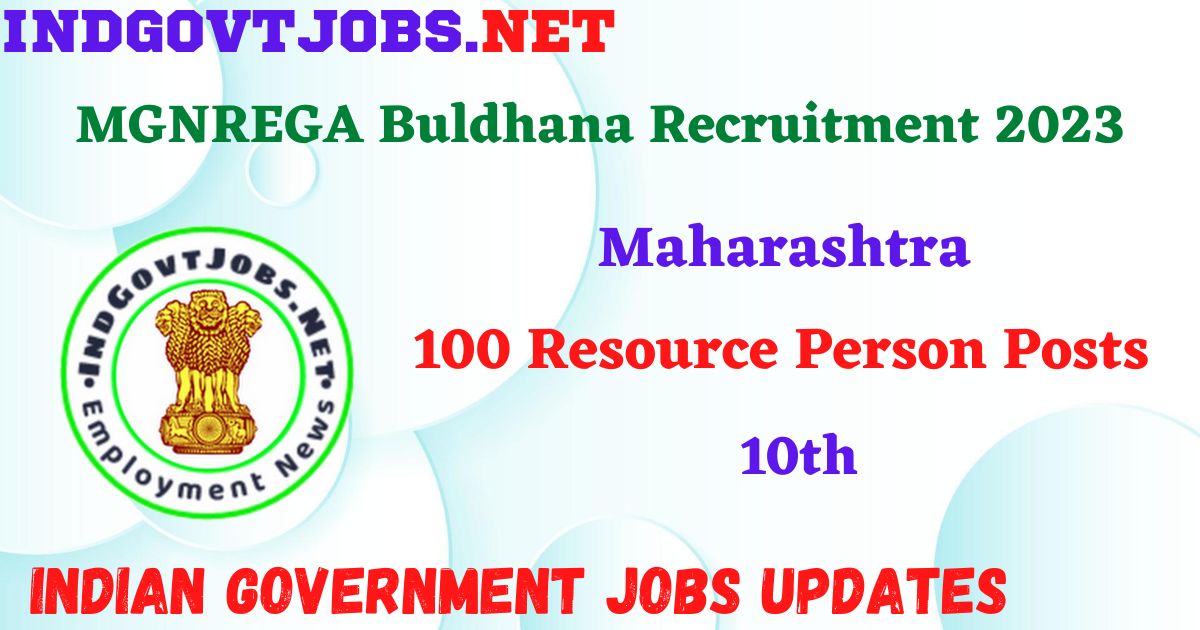 MGNREGA Buldhana Recruitment 2023 – 100 Resource Person Posts Apply Offline IndGovtjobs