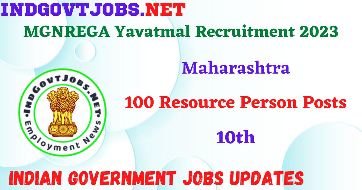 MGNREGA Yavatmal Recruitment 2023 – 100 Resource Person Posts Apply Offline IndGovtjobs