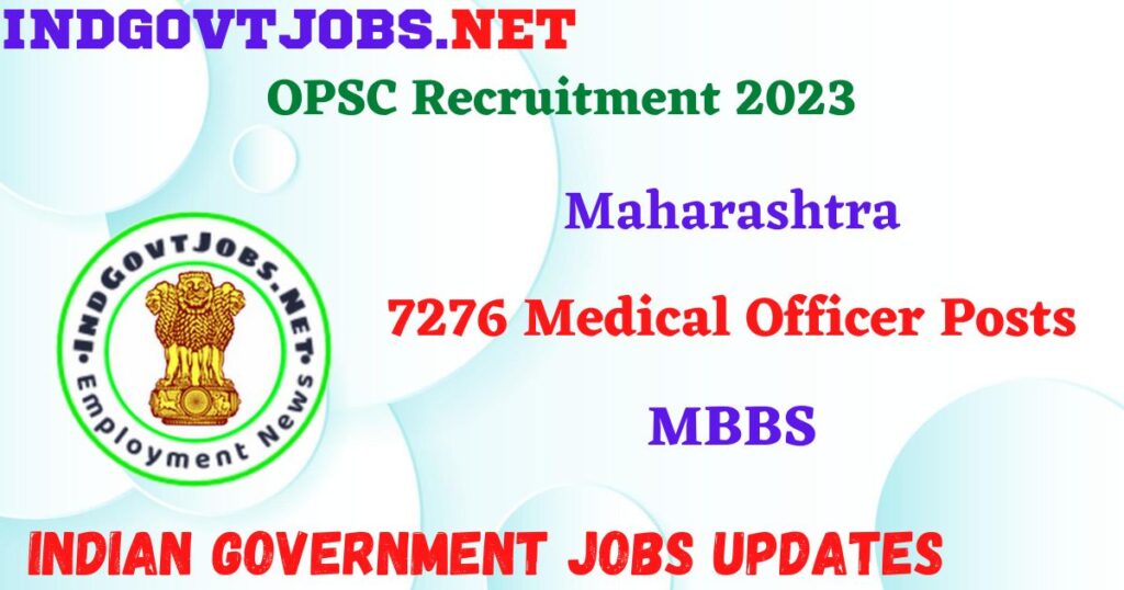 OPSC Recruitment 2023 – 7276 Medical Officer Posts Apply Online IndGovtjobs