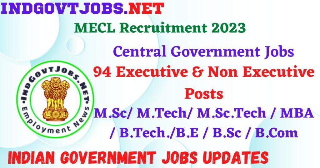MECL Recruitment 2023 – 94 Executive & Non Executive Posts Apply Online IndGovtjobs