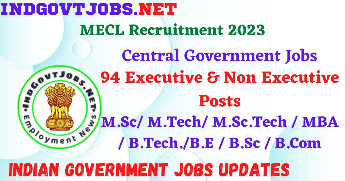 MECL Recruitment 2023 – 94 Executive & Non Executive Posts Apply Online IndGovtjobs