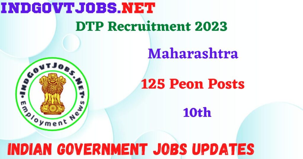 DTP Maharashtra Recruitment 2023 – 125 Peon Posts Apply Offline IndGovtjobs