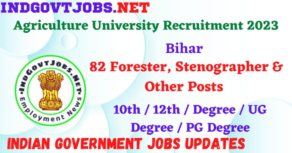 Bihar Agriculture University Recruitment 2023 – 82 Forester, Stenographer & Other Posts Apply Offline IndGovtjobs