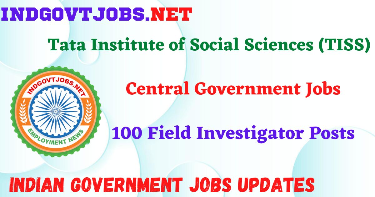 TISS Recruitment 2025 – 100 Field Investigator Posts IndGovtjobs