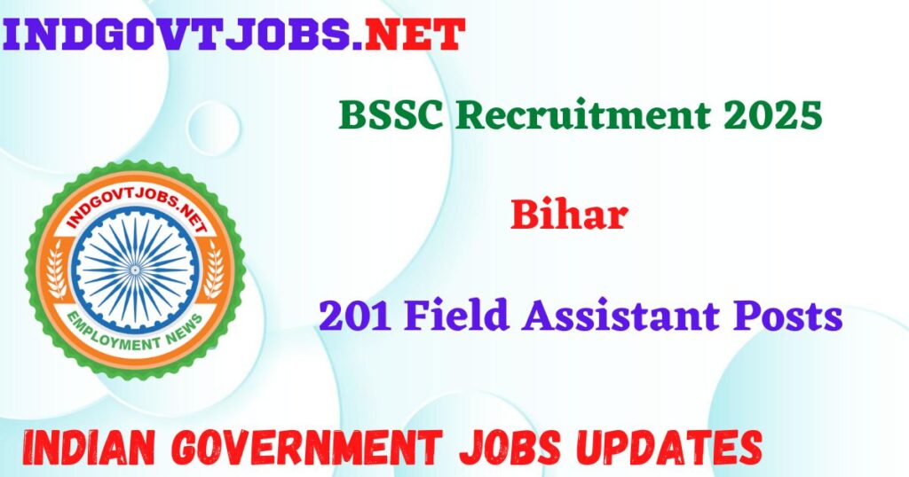 BSSC Recruitment 2025 - 201 Field Assistant Posts Indgovtjob