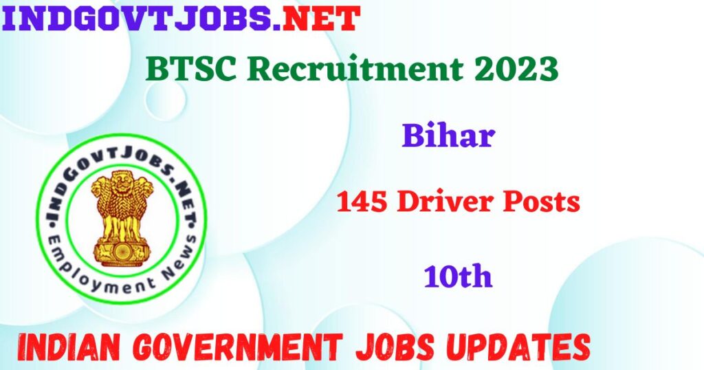 BTSC Recruitment 2023 - 145 Driver Posts Apply Online IndGovtjobs
