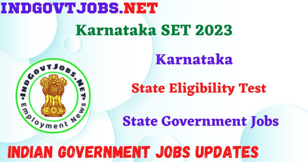 Karnataka SET 2023 - Karnataka State Eligibility Test Posts Apply Online IndGovtjobs