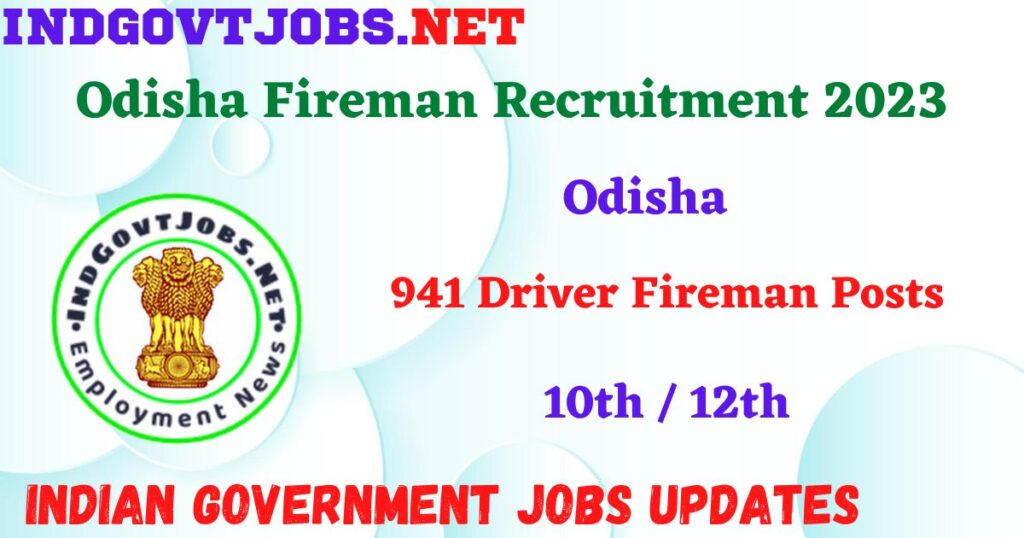 Odisha Fireman Recruitment 2023 - 941 Driver Fireman Posts Apply Online IndGovtjobs