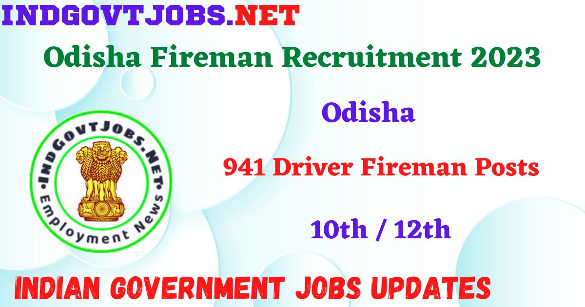 Odisha Fireman Recruitment 2023 - 941 Driver Fireman Posts Apply Online IndGovtjobs