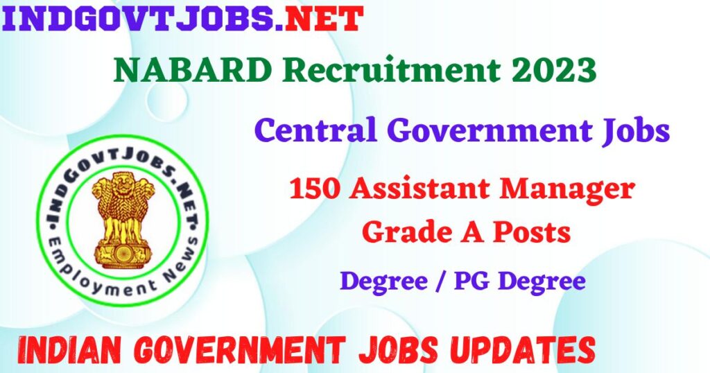 NABARD Recruitment 2026 – 162 Development Assistant Posts IndGovtjobs 12 NABARD Recruitment 2023 - 150 Assistant Manager Grade A Posts Apply Online IndGovtjobs