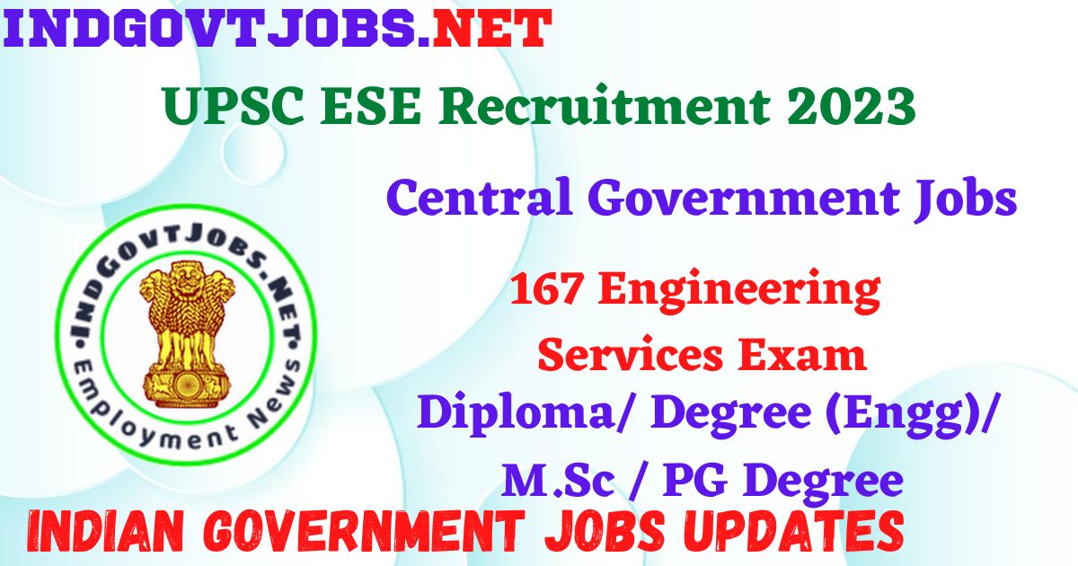 UPSC ESE Recruitment 2023 – 167 Engineering Services Exam Apply Online IndGovtjobs