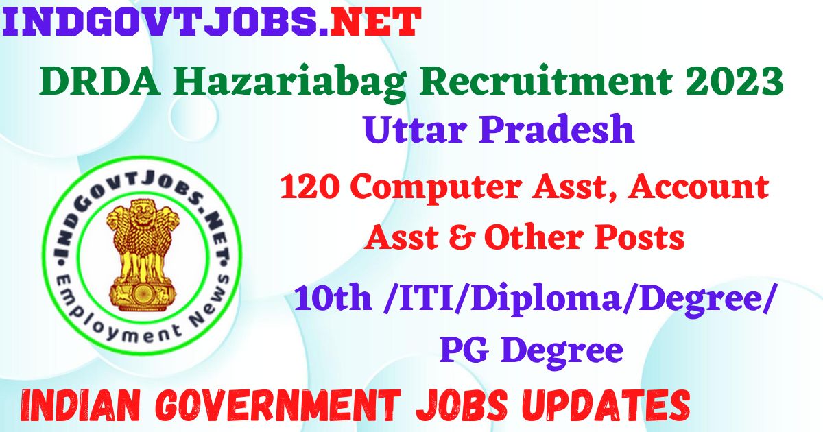 DRDA Hazariabag Recruitment 2023 – 120 Computer Asst, Account Asst & Other Posts Apply Offline IndGovtjobs