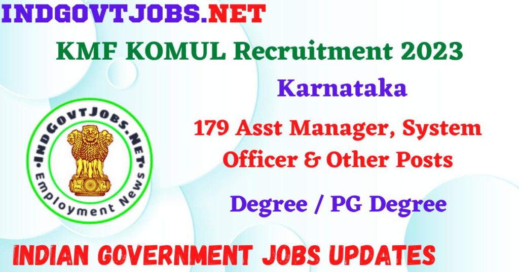 KMF KOMUL Recruitment 2023 - 179 Asst Manager, System Officer & Other Posts Apply Online IndGovtjobs
