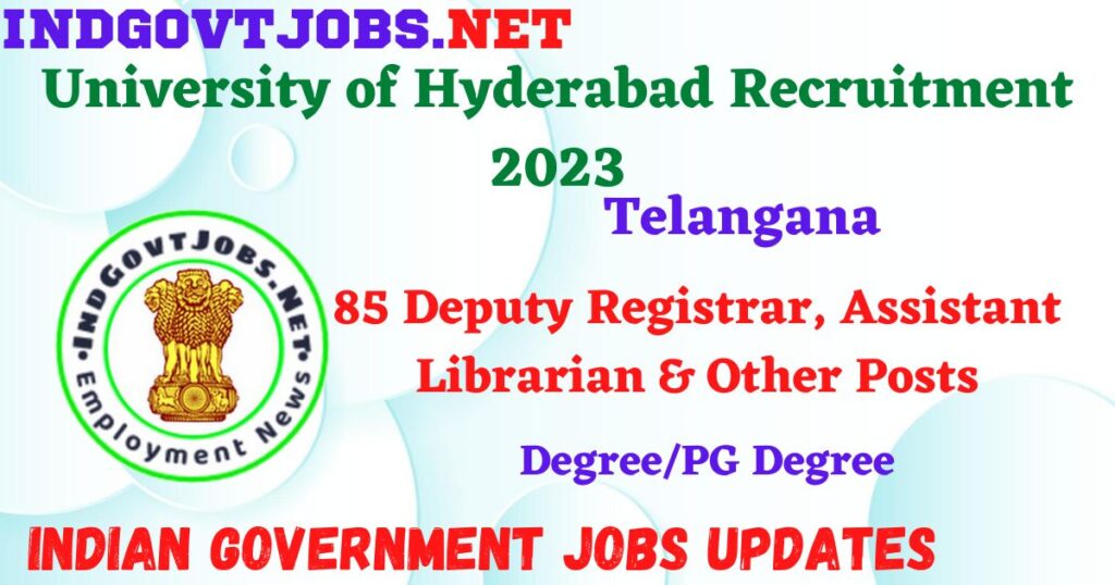 University of Hyderabad Recruitment 2023 – 85 Deputy Registrar, Assistant Librarian & Other Posts Apply Online IndGovtjobs