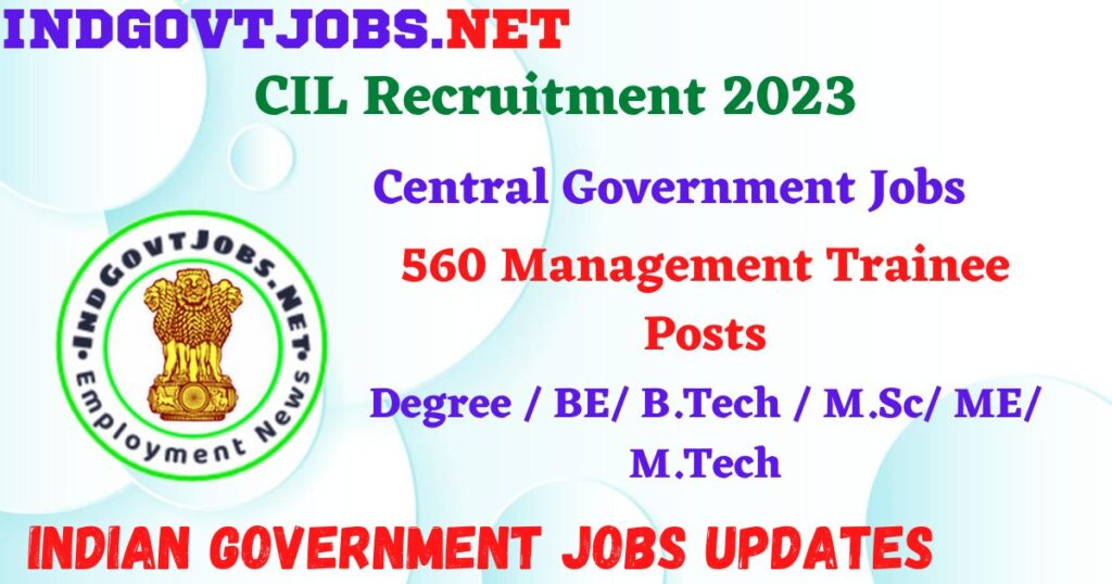 CIL Recruitment 2023 – 560 Management Trainee Posts Apply Online IndGovtjobs