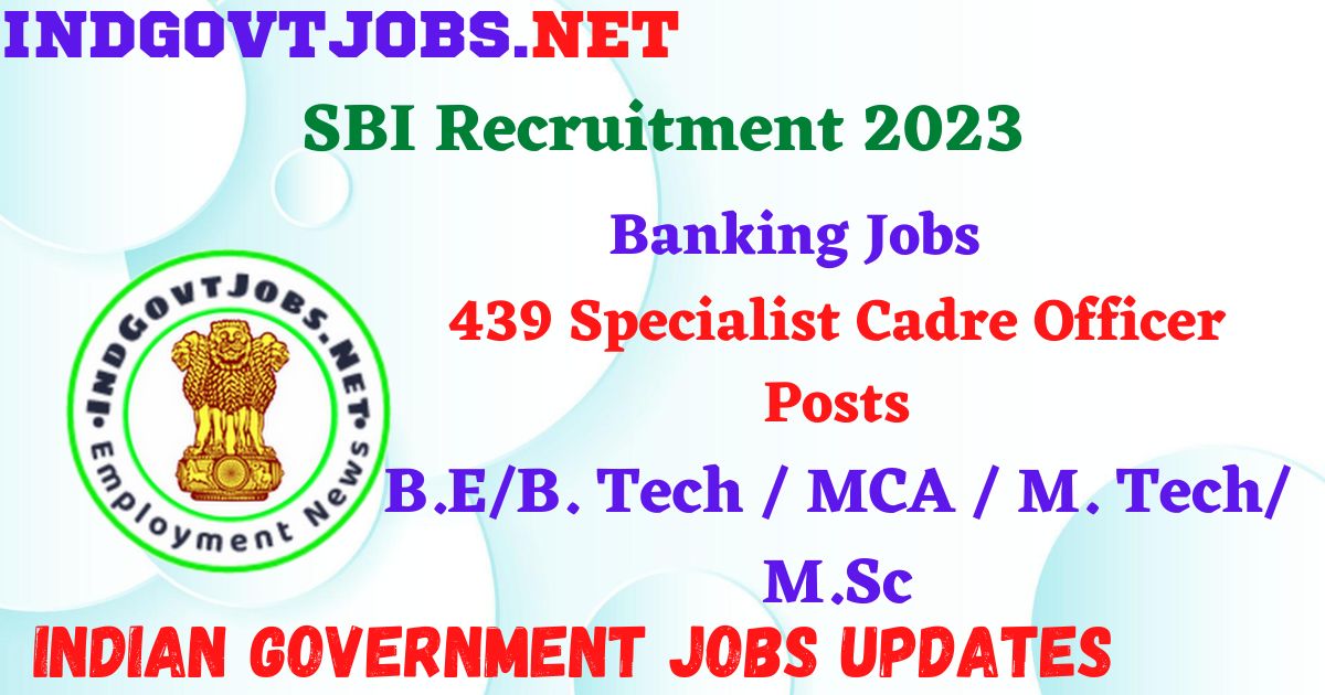 SBI Recruitment 2023 - 439 Specialist Cadre Officer Posts Apply Online IndGovtjobs