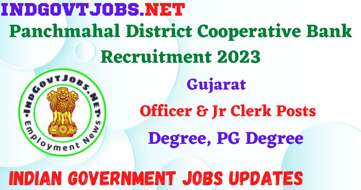 Panchmahal District Cooperative Bank Recruitment 2023 - Officer & Jr Clerk Posts Apply Offline IndGovtjobs
