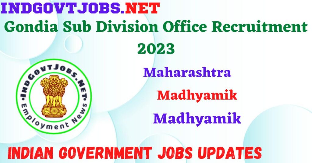 Gondia Sub Division Office Recruitment 2023 - 95 Office Police Patil Posts Apply Offline IndGovtjobs
