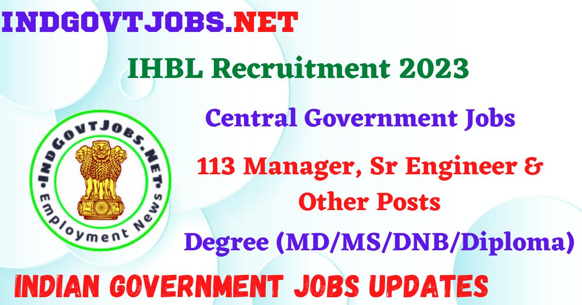 IHBL Recruitment 2023 - 113 Manager, Sr Engineer & Other Posts Apply Online IndGovtjobs