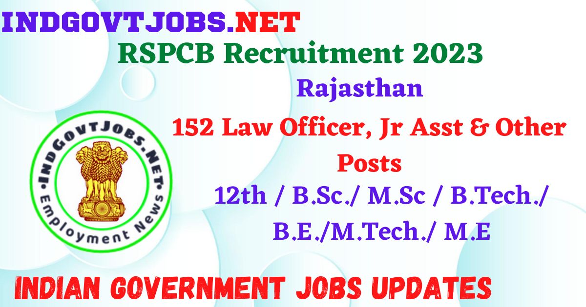 RSPCB Recruitment 2023 – 152 Law Officer, Jr Asst & Other Posts Apply Online IndGovtjobs
