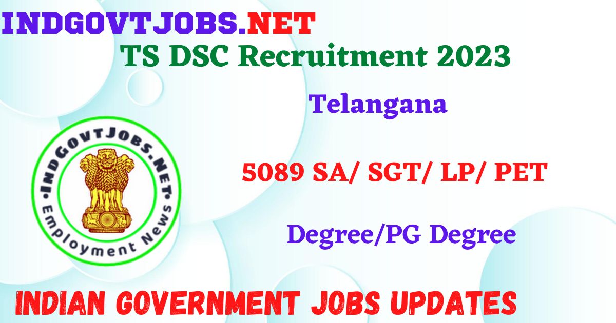 TS DSC Recruitment 2023 – 5089 SA/ SGT/ LP/ PET Posts Apply Online IndGovtjobs