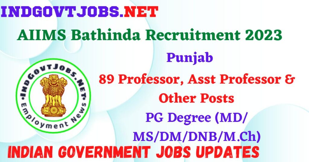 AIIMS Bathinda Recruitment 2023 – 89 Professor, Asst Professor & Other Posts Apply Offline IndGovtjobs