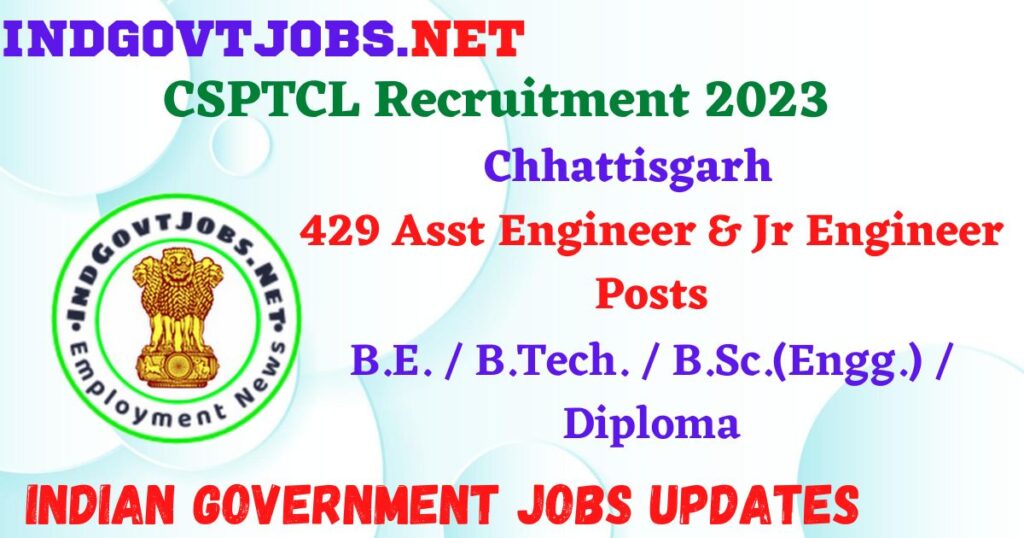 CSPTCL Recruitment 2023 – 429 Asst Engineer & Jr Engineer Posts Apply Online IndGovtjobs
