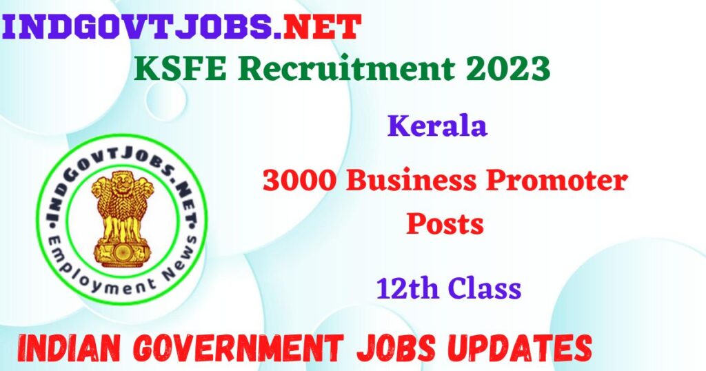 KSFE Recruitment 2023 – 3000 Business Promoter Posts Apply Offline IndGovtjobs