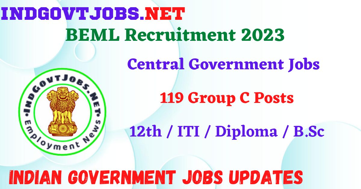 BEML Recruitment 2023 – 119 Group C Posts Apply Online IndGovtjobs