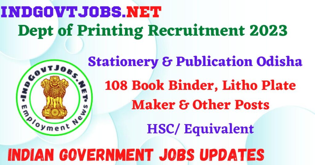 Dept of Printing, Stationery & Publication Odisha Recruitment 2023 – 108 Book Binder, Litho Plate Maker & Other Posts Apply Online IndGovtjobs