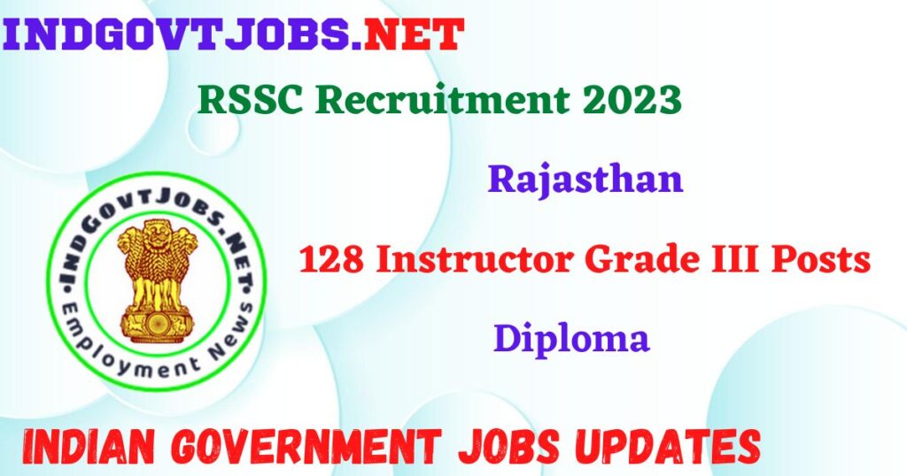 RSSC Recruitment 2023 – 128 Instructor Grade III Posts Apply Offline IndGovtjobs