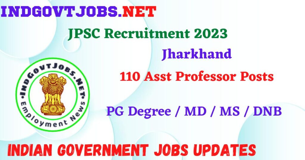 JPSC Recruitment 2023 – 110 Asst Professor Posts Apply Online IndGovtjobs