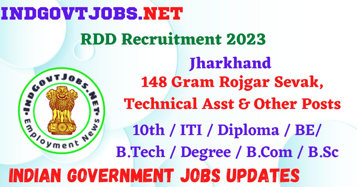 RDD Jharkhand Recruitment 2023 – 148 Gram Rojgar Sevak, Technical Asst & Other Posts Apply Online IndGovtjobs