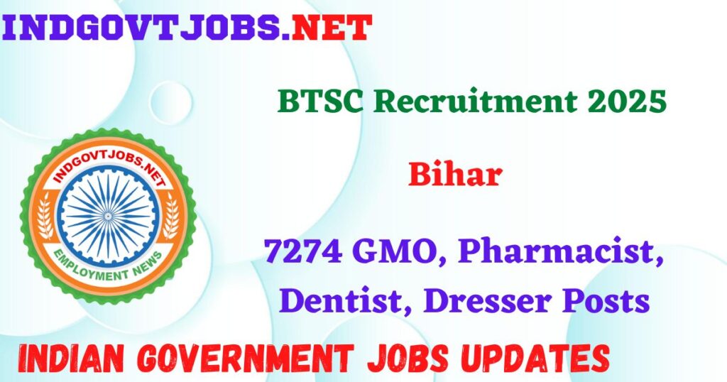 BTSC Recruitment 2025 – 7274 GMO, Pharmacist, Dentist, Dresser Posts Indgovtjob