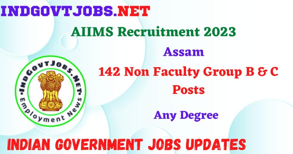 AIIMS Recruitment 2023 – 142 Non Faculty Group B & C Posts Apply Online IndGovtjobs
