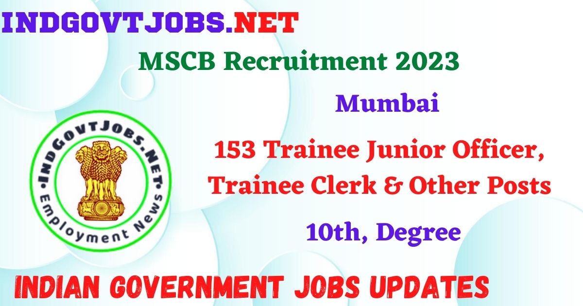 MSCB Recruitment 2023 – 153 Trainee Junior Officer, Trainee Clerk & Other Posts Apply Online IndGovtjobs