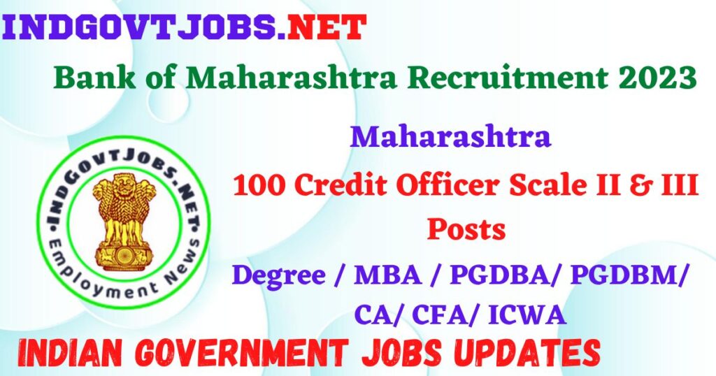 Bank of Maharashtra  Recruitment 2023 – 100 Credit Officer Scale II & III Posts Apply Online IndGovtjobs