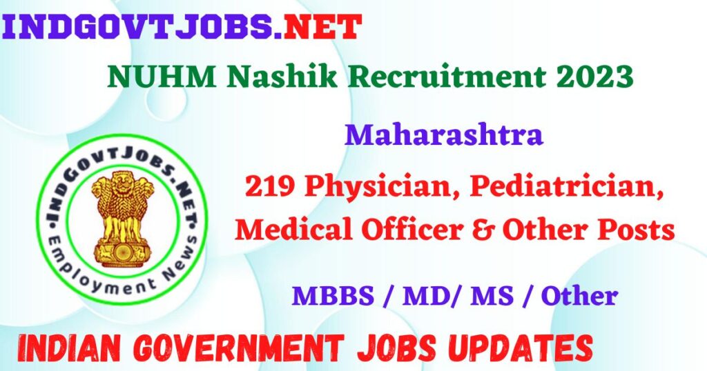 NUHM Nashik Recruitment 2023 – 219 Physician, Pediatrician, Medical Officer & Other Posts Apply Offline IndGovtjobs