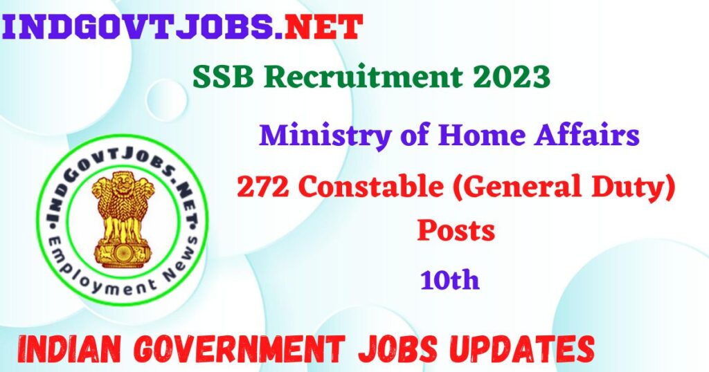 SSB Recruitment 2023 – 272 Constable (General Duty) Posts Apply Online IndGovtjobs